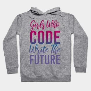 Girls Who Code Write The Future, Women In Tech Programmer Hoodie